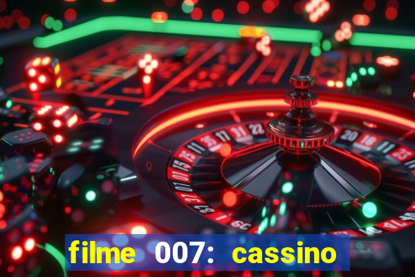 filme 007: cassino royale completo dublado